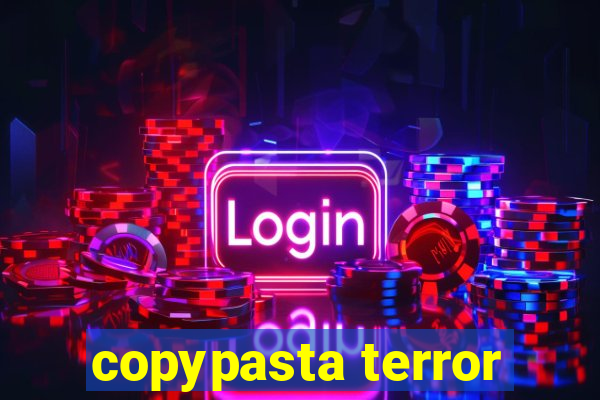 copypasta terror